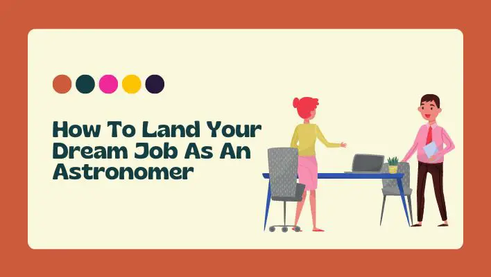 How To Land Your Dream Job As An Astronomer