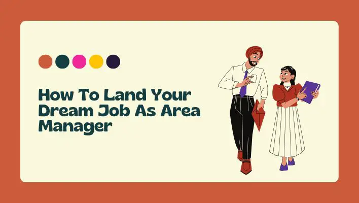 How To Land Your Dream Job As Area Manager