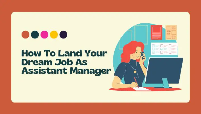 How To Land Your Dream Job As Assistant Manager