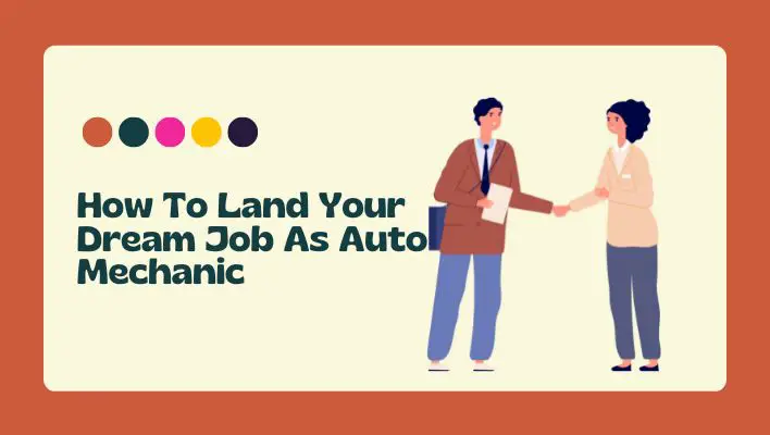 How To Land Your Dream Job As Auto Mechanic