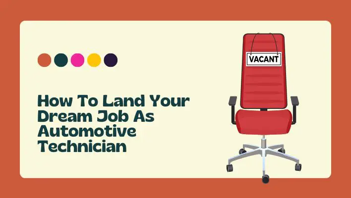 How To Land Your Dream Job As Automotive Technician