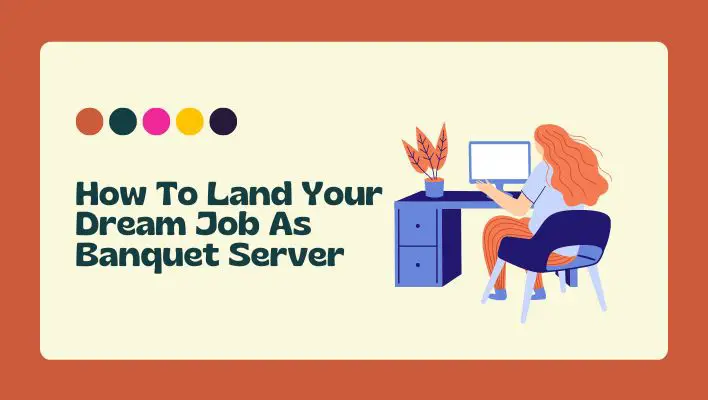 How To Land Your Dream Job As Banquet Server