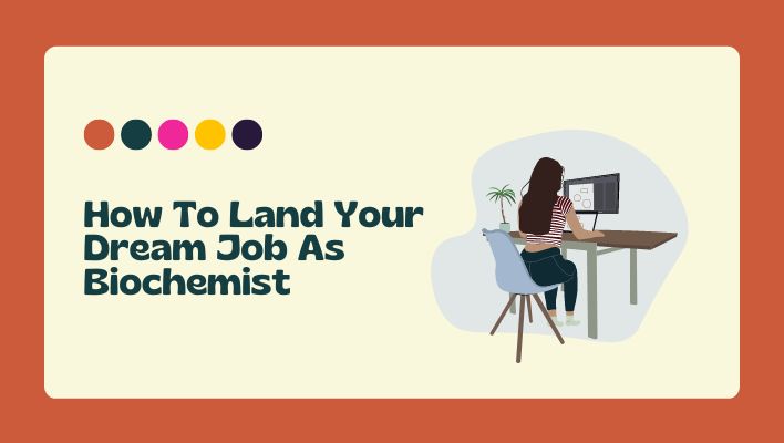 How To Land Your Dream Job As Biochemist