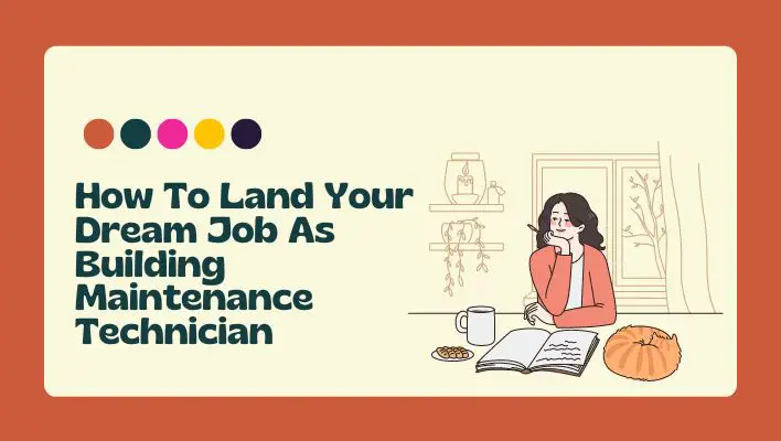 How To Land Your Dream Job As Building Maintenance Technician