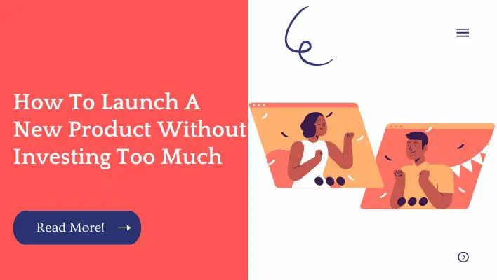 How To Launch A New Product Without Investing Too Much