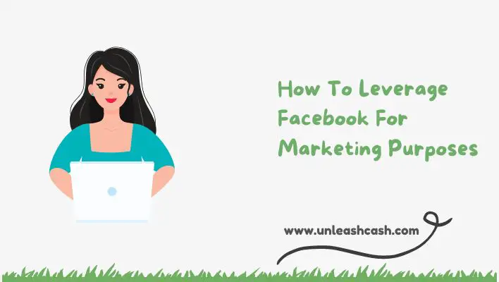How To Leverage Facebook For Marketing Purposes
