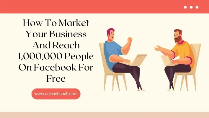 How To Market Your Business And Reach 1,000,000 People On Facebook For Free