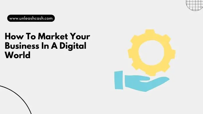 How To Market Your Business In A Digital World