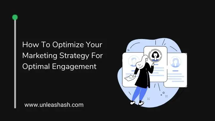 How To Optimize Your Marketing Strategy For Optimal Engagement