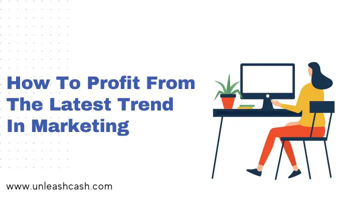 How To Profit From The Latest Trend In Marketing