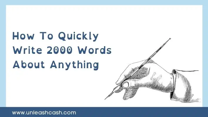 How To Quickly Write 2000 Words About Anything