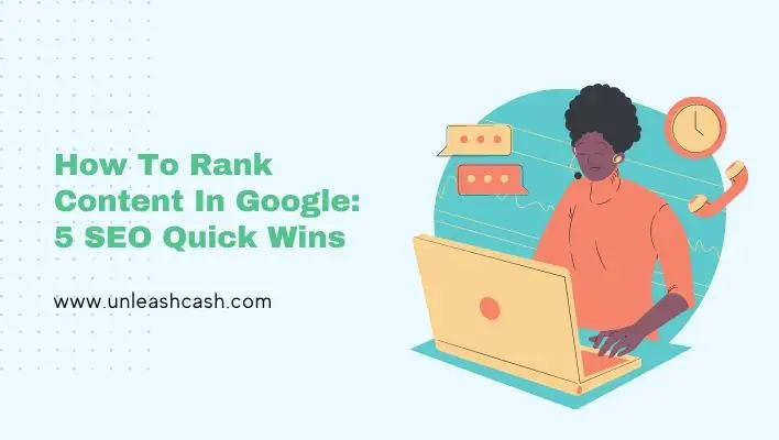 How To Rank Content In Google: 5 SEO Quick Wins