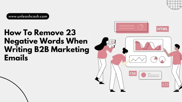 How To Remove 23 Negative Words When Writing B2B Marketing Emails