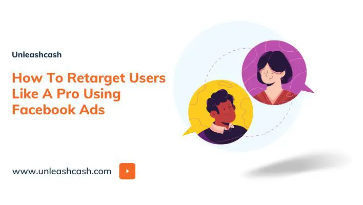 How To Retarget Users Like A Pro Using Facebook Ads