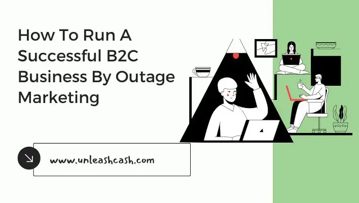 How To Run A Successful B2C Business By Outage Marketing