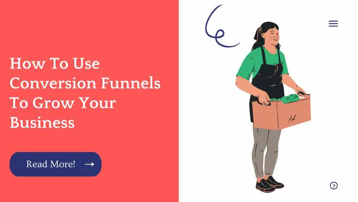 How To Use Conversion Funnels To Grow Your Business
