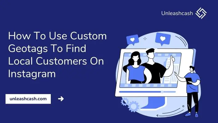 How To Use Custom Geotags To Find Local Customers On Instagram