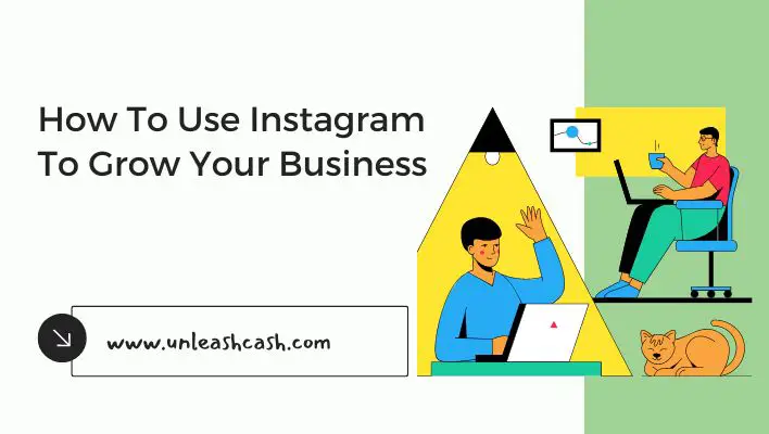 How To Use Instagram To Grow Your Business