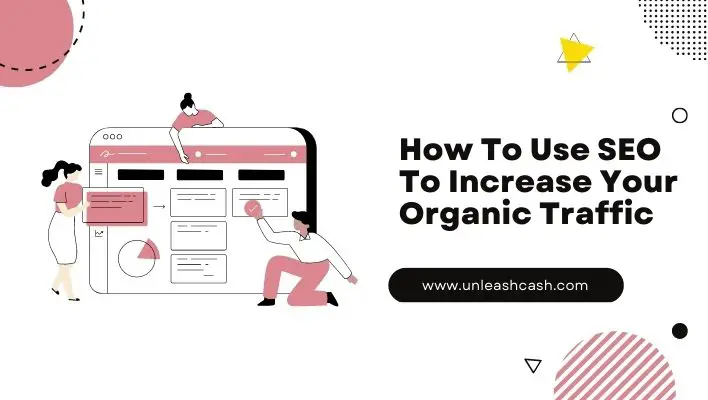 How To Use SEO To Increase Your Organic Traffic