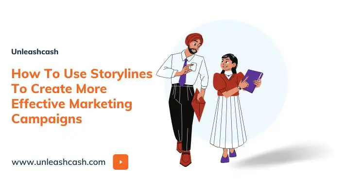 How To Use Storylines To Create More Effective Marketing Campaigns