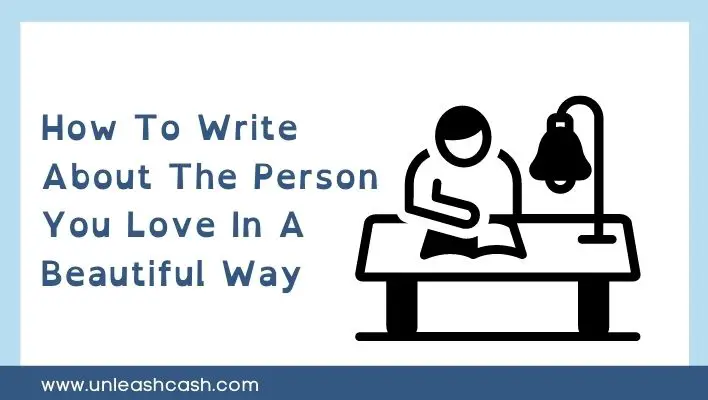 How To Write About The Person You Love In A Beautiful Way