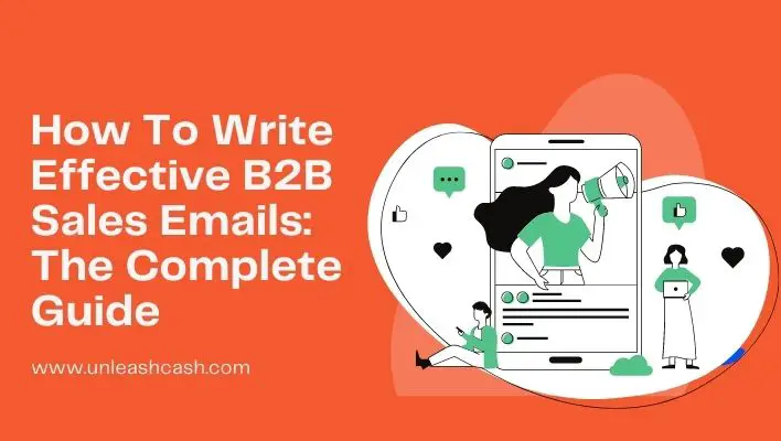 How To Write Effective B2B Sales Emails: The Complete Guide