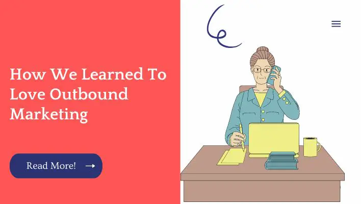 How We Learned To Love Outbound Marketing