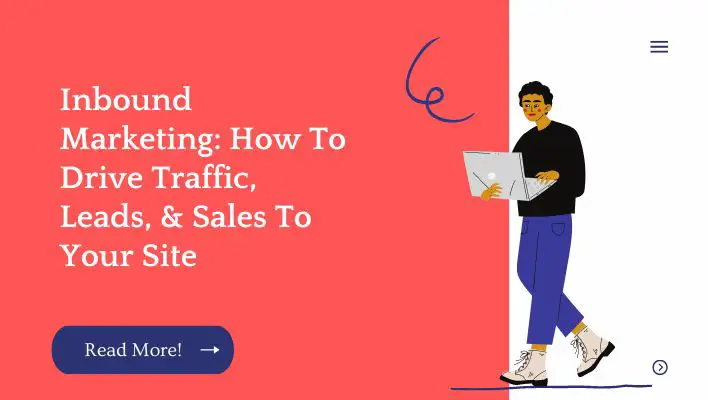 Inbound Marketing: How To Drive Traffic, Leads, & Sales To Your Site