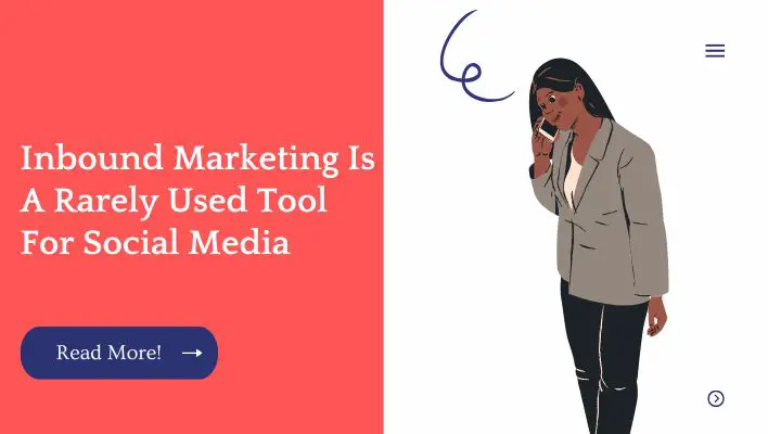 Inbound Marketing Is A Rarely Used Tool For Social Media