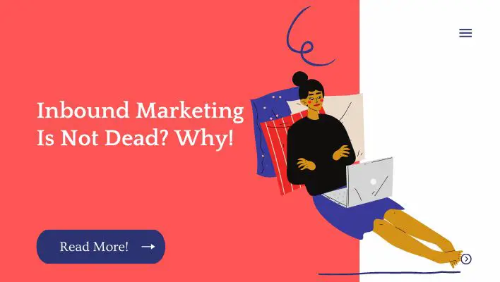 Inbound Marketing Is Not Dead? Why!