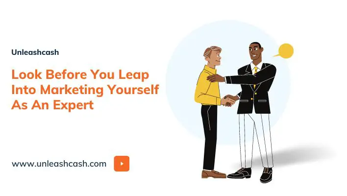 Look Before You Leap Into Marketing Yourself As An Expert