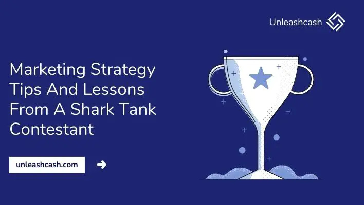 Marketing Strategy Tips And Lessons From A Shark Tank Contestant