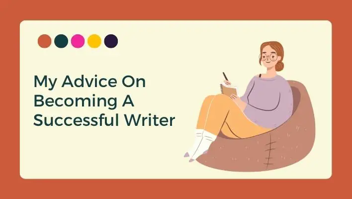 My Advice On Becoming A Successful Writer