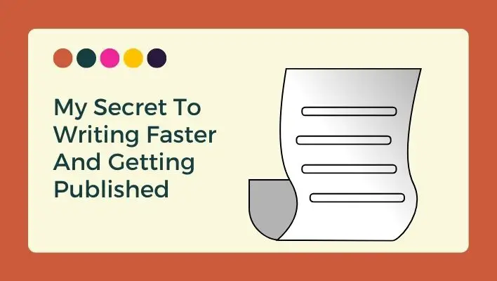My Secret To Writing Faster And Getting Published