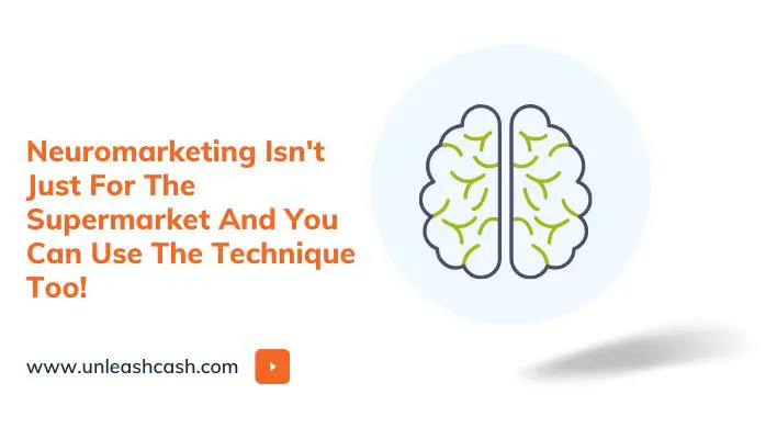 Neuromarketing Isn't Just For The Supermarket And You Can Use The Technique Too!