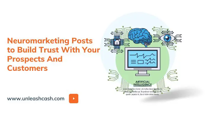 Neuromarketing Posts to Build Trust With Your Prospects And Customers