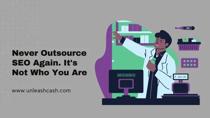 Never Outsource SEO Again. It's Not Who You Are