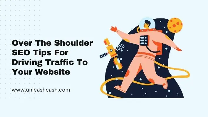 Over The Shoulder SEO Tips For Driving Traffic To Your Website