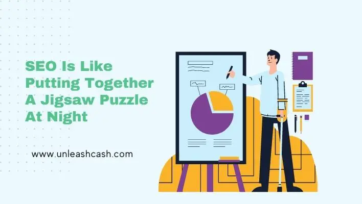 SEO Is Like Putting Together A Jigsaw Puzzle At Night