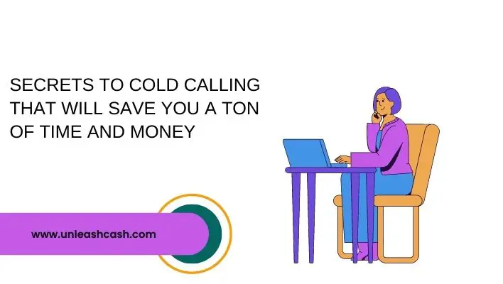 Secrets To Cold Calling That Will Save you A Ton Of Time And Money