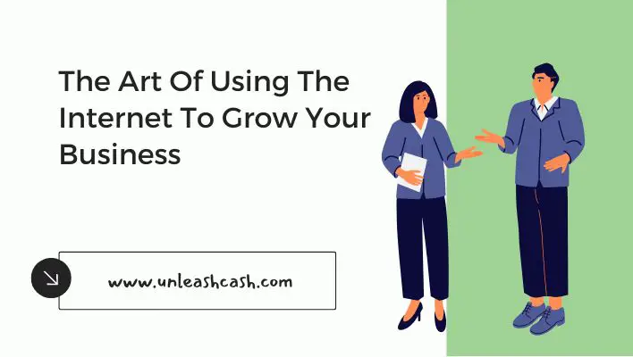 The Art Of Using The Internet To Grow Your Business