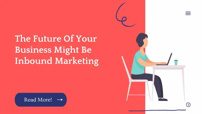 The Future Of Your Business Might Be Inbound Marketing