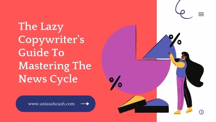 The Lazy Copywriter's Guide To Mastering The News Cycle