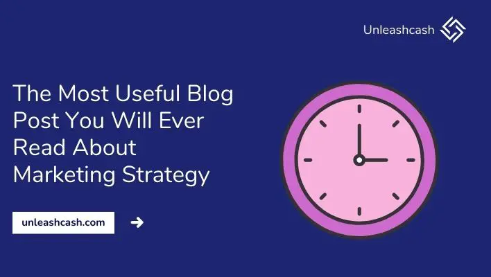 The Most Useful Blog Post You Will Ever Read About Marketing Strategy