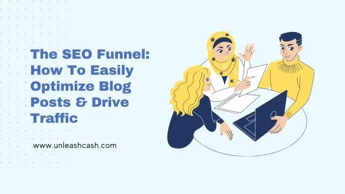 The SEO Funnel: How To Easily Optimize Blog Posts & Drive Traffic