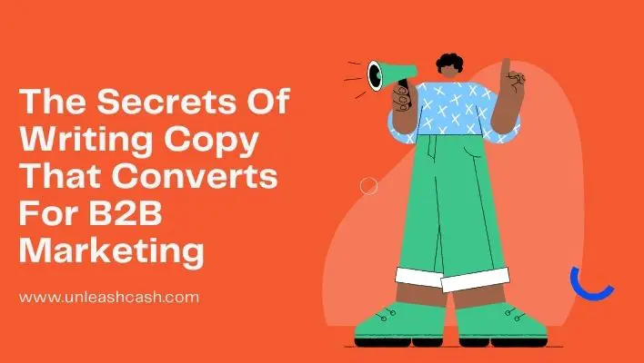 The Secrets Of Writing Copy That Converts For B2B Marketing
