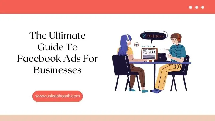 The Ultimate Guide To Facebook Ads For Businesses