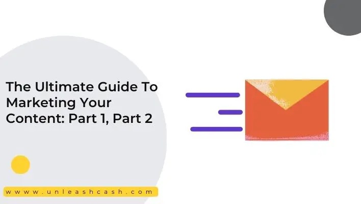 The Ultimate Guide To Marketing Your Content: Part 1, Part 2