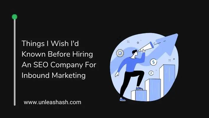 Things I Wish I'd Known Before Hiring An SEO Company For Inbound Marketing