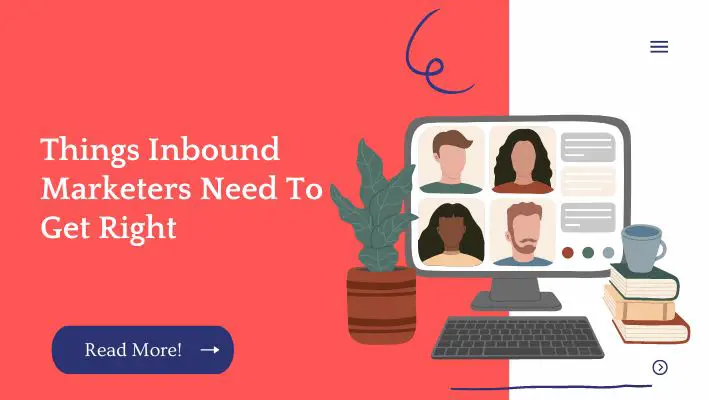 Things Inbound Marketers Need To Get Right